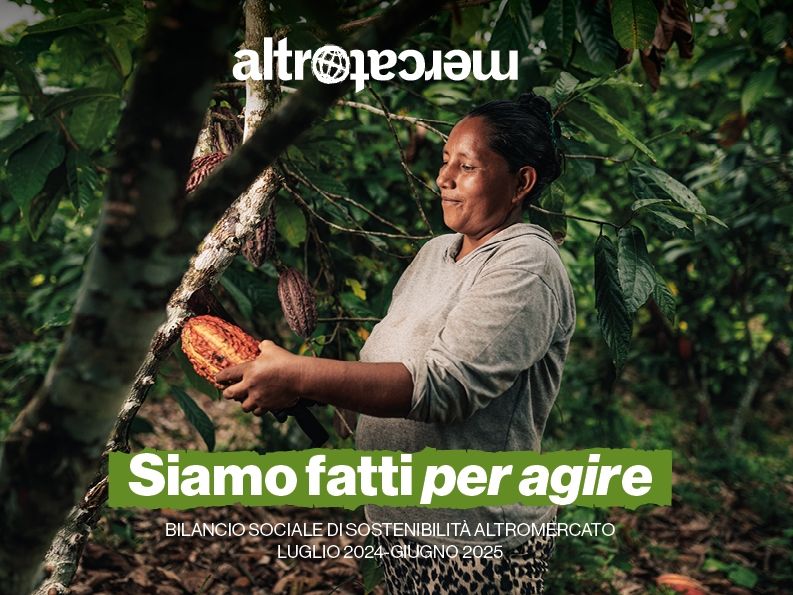 Green Retail  - Altromercato pubblica il nuovo Bilancio Sociale: crescita economica e filiere pi&ugrave; resilienti 