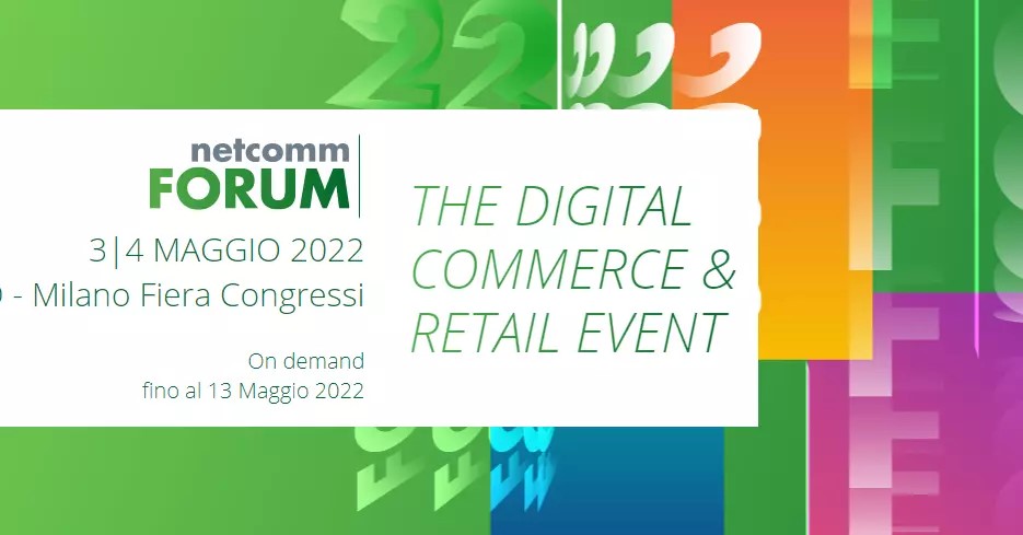 Green Retail  - Netcomm Forum 2022: torna in presenza l’evento di riferimento per il digital retail 