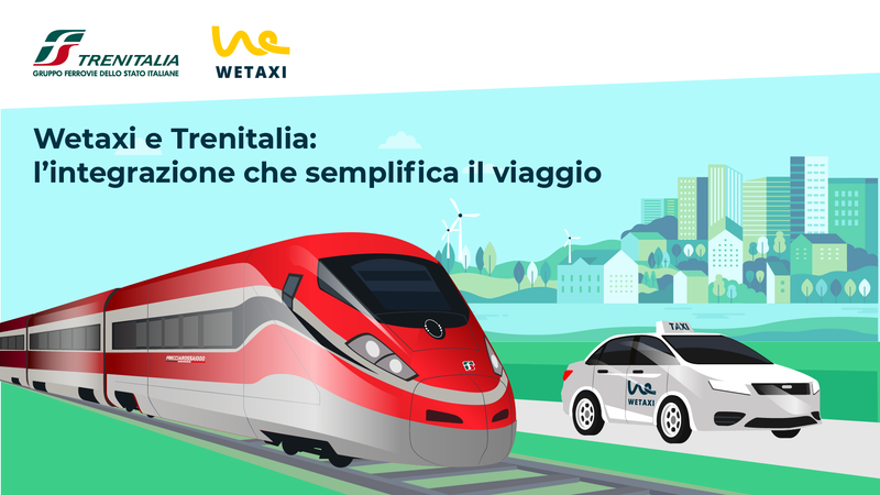 Green Retail  - Wetaxi si integra con Trenitalia per far ripartire i viaggi e il turismo in modo comodo e conveniente 