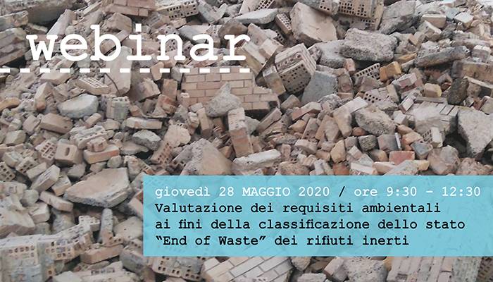 Green Retail  - Webinar: la valutazione dei requisiti ambientali ai fini della classificazione dello stato End of Waste dei rifiuti inerti 